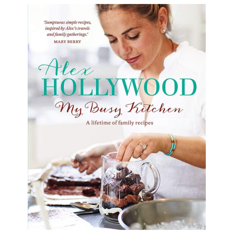 Alex Hollywood: My Busy Kitchen - A Lifetime of Family Recipes